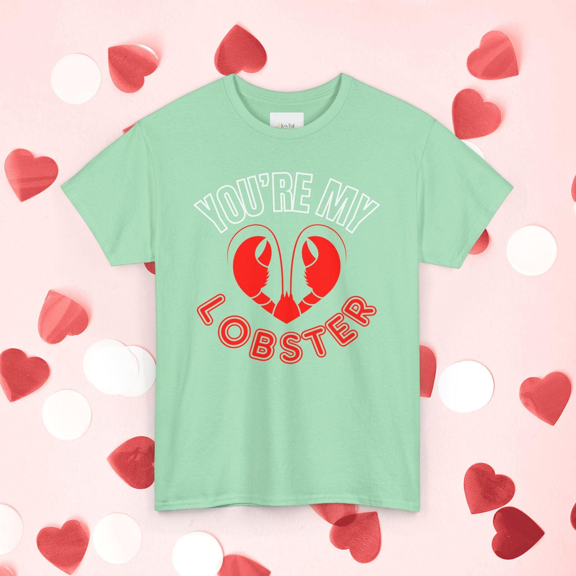 You Are My Lobster T-Shirt | Cute Valentine’s Day Gift for Couples and Friends Fans - Joyful Moments Market