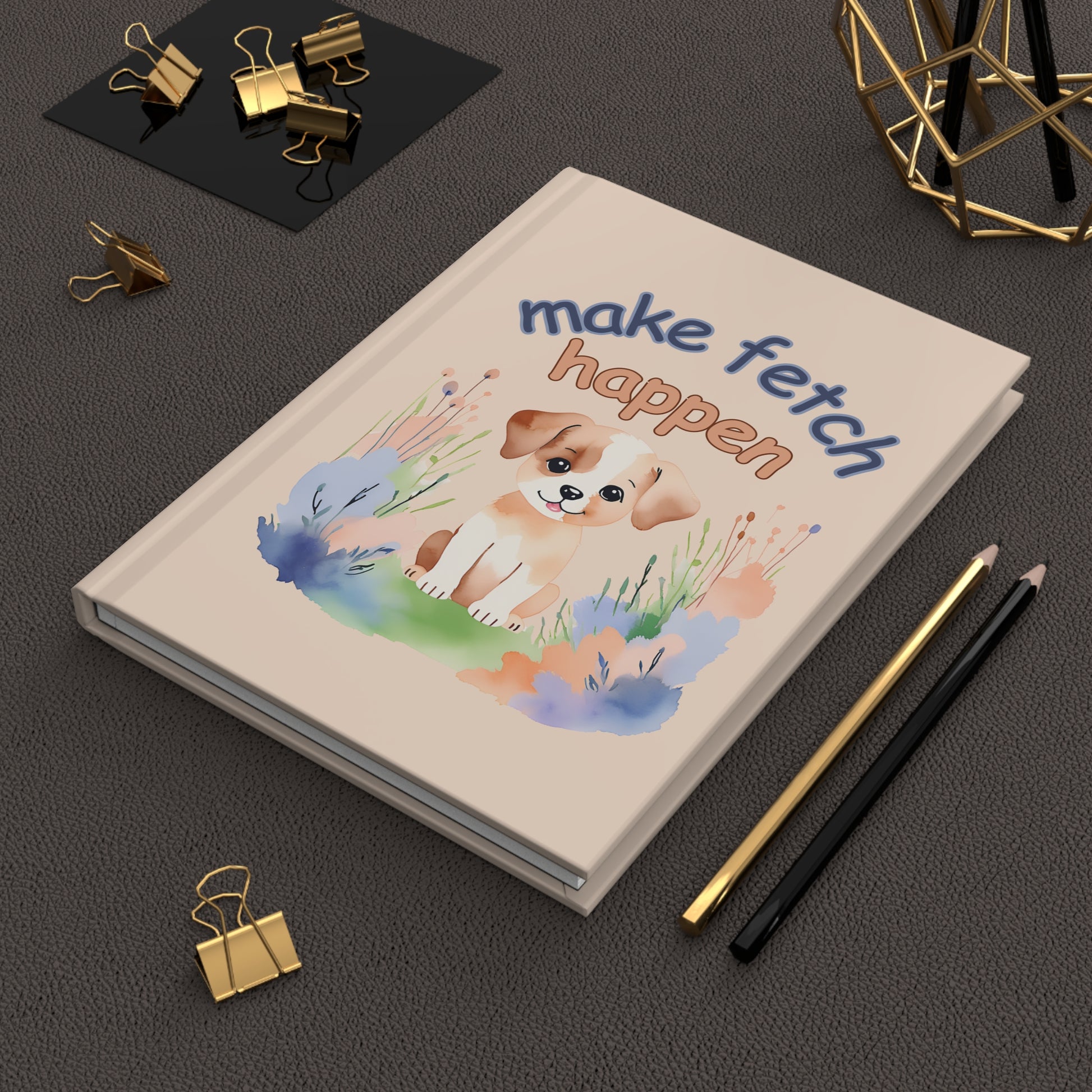 Hardcover Puppy Journal | "Make Fetch Happen" Notebook for Dog Lovers - Joyful Moments Market