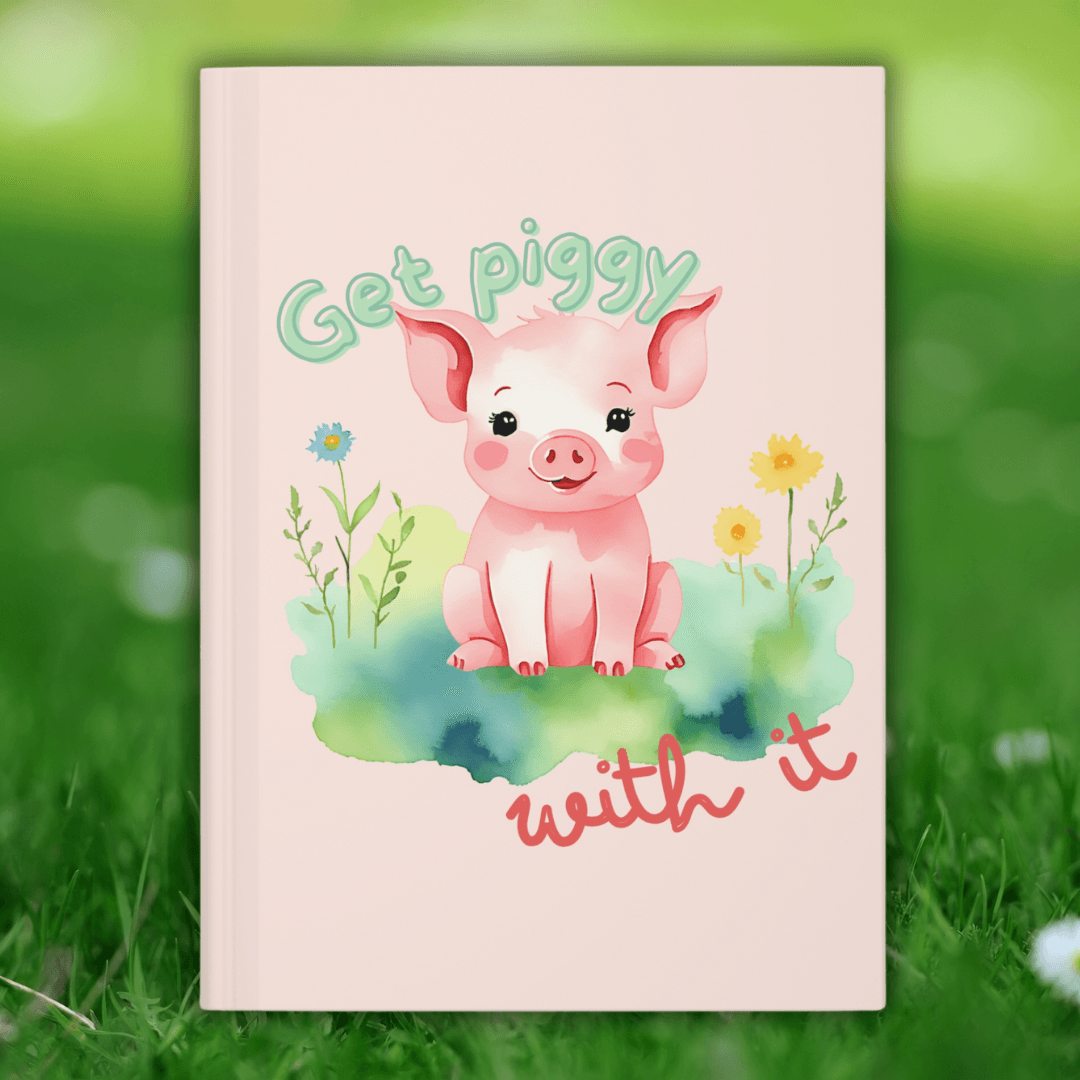 Get Piggy with It Journal | Cute Pig-Themed Hardcover Notebook for Creativity - Joyful Moments Market