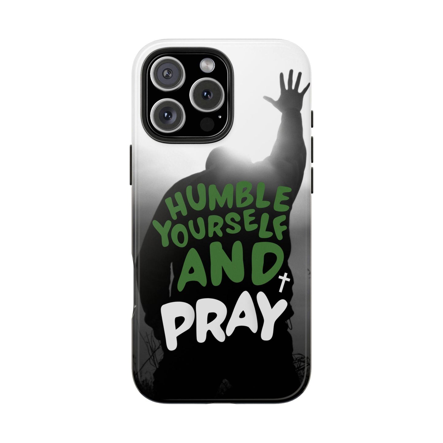 Praying Man Silhouette Phone Case - Black and White Background with Green Text - Humble Yourself and Pray - Joyful Moments Market