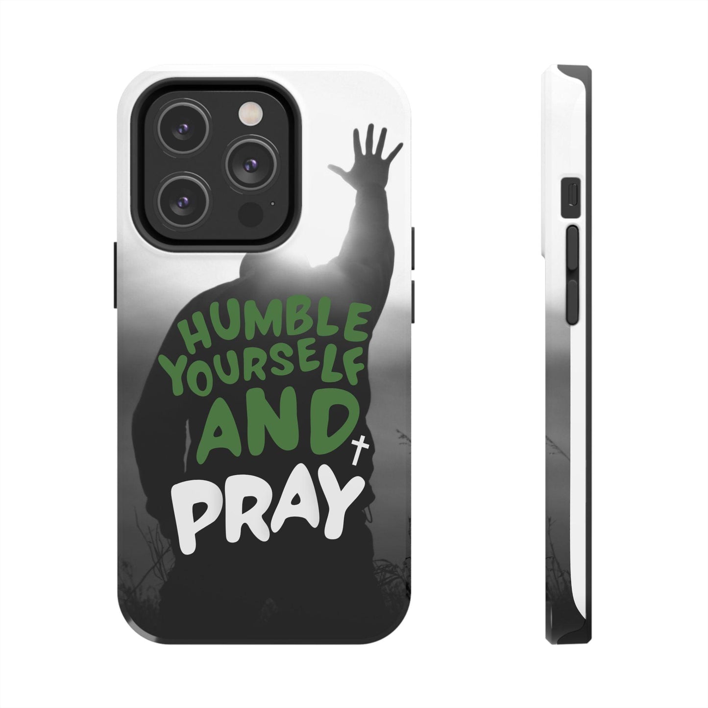 Praying Man Silhouette Phone Case - Black and White Background with Green Text - Humble Yourself and Pray - Joyful Moments Market