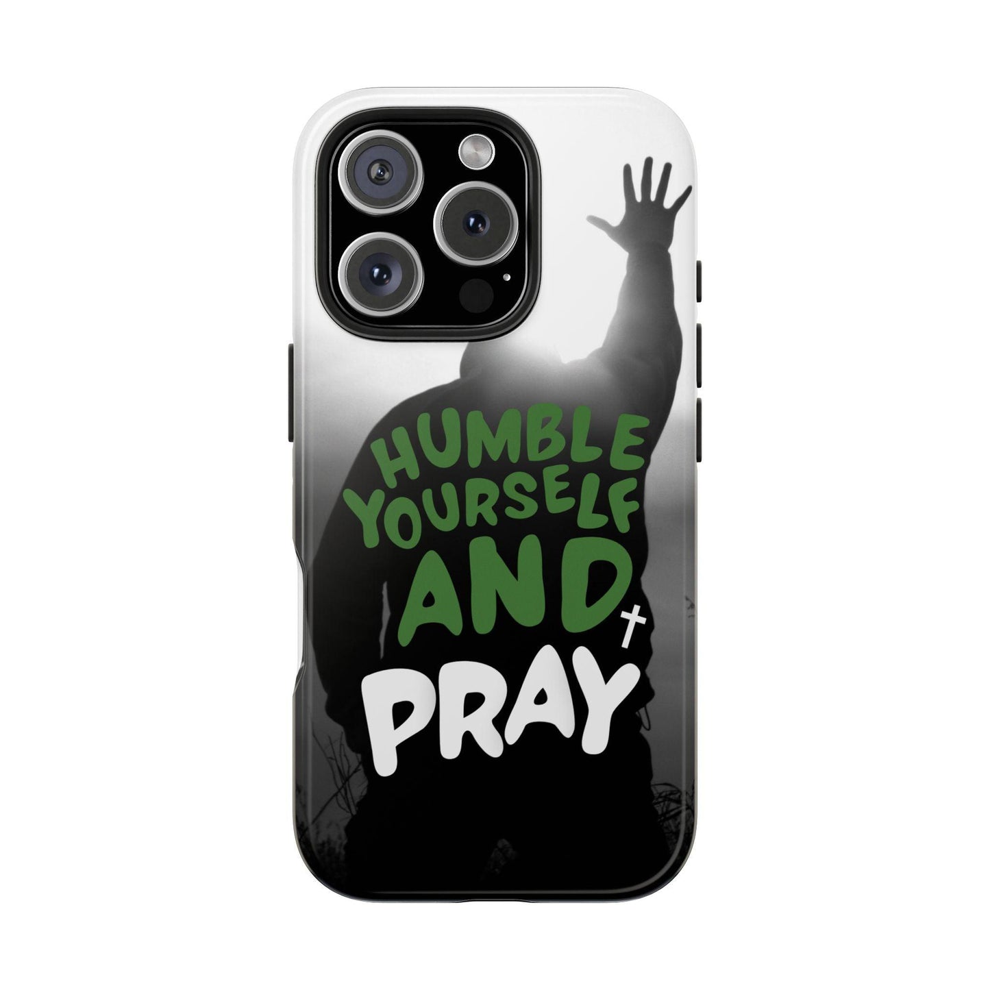 Praying Man Silhouette Phone Case - Black and White Background with Green Text - Humble Yourself and Pray - Joyful Moments Market