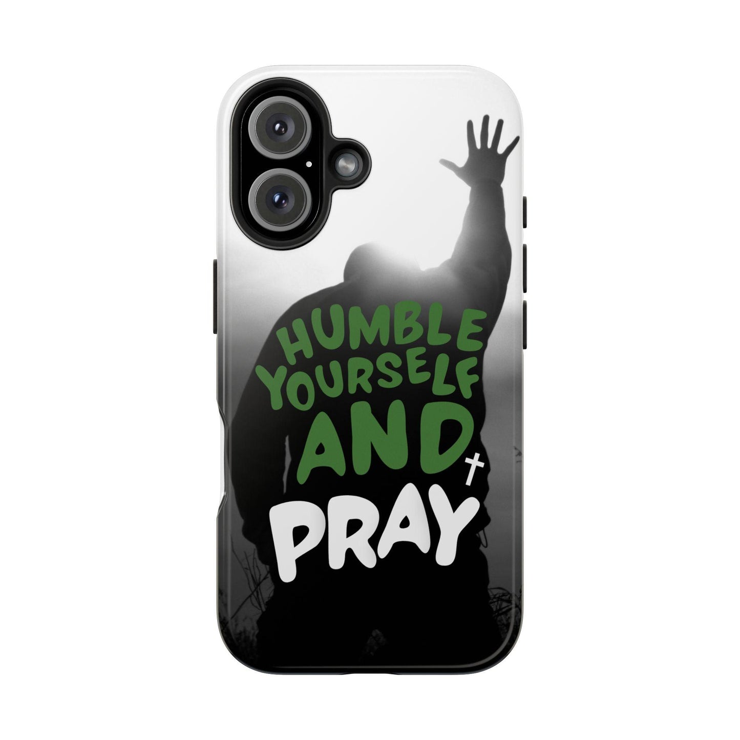 Praying Man Silhouette Phone Case - Black and White Background with Green Text - Humble Yourself and Pray - Joyful Moments Market