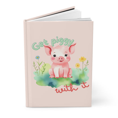 Get Piggy with It Journal | Cute Pig-Themed Hardcover Notebook for Creativity - Joyful Moments Market